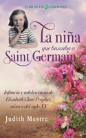 La niña que buscaba a Saint Germain: Infancia y adolescencia de Elizabeth Clare Prophet, mística del siglo XX 8494112783 Book Cover