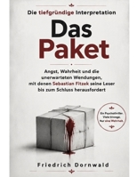 Die tiefgründige Interpretation zu Das Paket: Angst, Wahrheit und die unerwarteten Wendungen, mit denen Sebastian Fitzek seine Leser bis zum Schluss herausfordert (German Edition) B0HC5CSK2K Book Cover