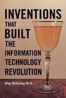 Inventions That Built the Information Technology Revolution 1483480941 Book Cover