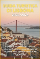 Guida turistica di Lisbona 2025/2026: Esplora quartieri storici, mercati alimentari, gemme nascoste e gite di un giorno nella vibrante capitale del Portogallo (Italian Edition) B0FJ87VG3C Book Cover