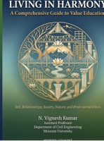 Living in Harmony: A Comprehensive Guide to Value Education Self, Relationships, Society, Nature, and Professional Ethics B0GW8B7NNF Book Cover