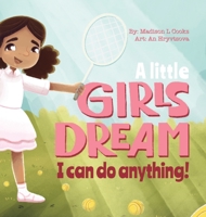 A Little Girl's Dream: I Can Do Anything 0578875861 Book Cover