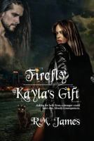 Firefly - Kayla's Gift 1539195910 Book Cover