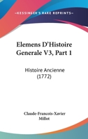 Elemens D'Histoire Generale V3, Part 1: Histoire Ancienne 1104646161 Book Cover