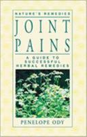Joint Pains: A Guide to Successful Herbal Remedies 0285636227 Book Cover