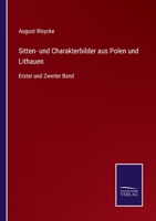 Sitten- und Charakterbilder aus Polen und Lithauen: Erster und Zweiter Band 3375029780 Book Cover