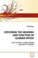 EXPLORING THE MEANING AND FUNCTION OF LEARNER INTENT: FOR STUDENTS TAKING ONLINE UNIVERSITY COURSES 3639164717 Book Cover