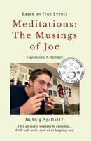 Meditations: The Musings of Joe: Vignettes By N. Spillkitz 1543962041 Book Cover