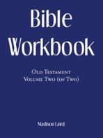 Bible Workbook: Old Testament Volume Two (Of Two) 1973662620 Book Cover