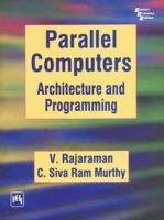 Parallel Computers: Architecture and Programming 8120316215 Book Cover