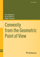 Convexity from the Geometric Point of View (Cornerstones) 3031505069 Book Cover