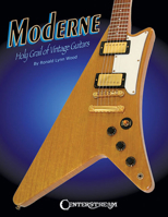 Moderne: Holy Grail of Vintage Guitars 1574242415 Book Cover