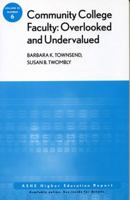 Community College Faculty: Overlooked and Undervalued: ASHE Higher Education Report (J-B ASHE Higher Education Report Series (AEHE)) 0787997773 Book Cover