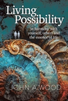 Living Possibility: In Harmony with Yourself, Others and the Essence of Life 1669830241 Book Cover