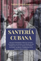 Santer�a Cubana: Gu�a para Principiantes Sobre las Creencias, las Deidades, los Hechizos y los Rituales de una Religi�n que Crece en Am�rica. los Orishas, Proverbios, Sacrificios y Prohibiciones de la 1801864993 Book Cover