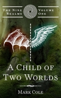 A Child of Two Worlds 0692023984 Book Cover