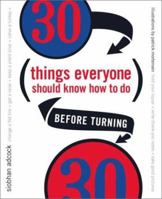 30 Things Everyone Should Know How to Do Before Turning 30 0767913973 Book Cover