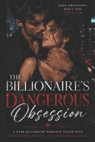 THE BILLIONAIRE’S DANGEROUS OBSESSION: A Dark Billionaire Romance Filled with Possession, Desire, and Emotional Scars B0H14SXCNN Book Cover