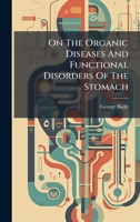 On The Organic Diseases And Functional Disorders Of The Stomach B0FKBV2RVS Book Cover