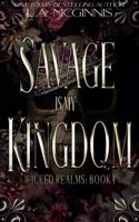 Savage Is My Kingdom: Wicked Realms: 1 B0CGL9VCN4 Book Cover