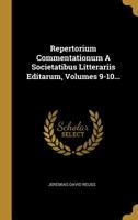 Repertorium Commentationum A Societatibus Litterariis Editarum, Volumes 9-10... 101096108X Book Cover