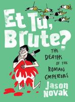 Et Tu, Brute? The Deaths of the Roman Emperors 0393635732 Book Cover
