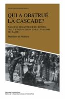 Qui a Obstru� La Cascade?: Analyse S�mantique Du Rituel de la Circoncision Chez Les Komo Du Zaire 0521109353 Book Cover