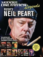 Modern Drummer Legends: Rush's Neil Peart - An Anthology of Neil's Modern Drummer Cover Stories: An Anthology of Neil's Modern Drummer Cover Stories 170511279X Book Cover