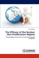 The Efficacy of the Nuclear Non-Proliferation Regime 3845401990 Book Cover