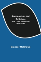 Americanisms and Briticisms, with other essays on other isms 938982124X Book Cover