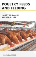 Poultry Feeds and Feeding 1015358535 Book Cover