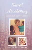 Sacred Awakening: Healing on my journey of cancer through faith, family and gratitude 1797733737 Book Cover