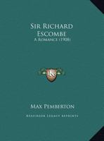 Sir Richard Escombe: A Romance 1164928740 Book Cover