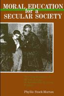 Moral Education for a Secular Society (Suny Series in Philosophy of Education) 0887067379 Book Cover