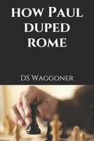 How Paul Duped Rome 169964375X Book Cover