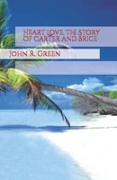 Heart Love, the Story of Carter and Brice 1724625209 Book Cover