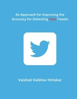 An Approach for Improving the Accuracy for Detecting Fake Tweets B0CTS7KKHL Book Cover