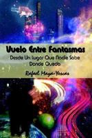 Vuelo Entre Fantasmas: Desde Un Lugar Que Nadie Sabe Donde Queda 0759697515 Book Cover