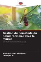 Gestion du nématode du noeud racinaire chez le mûrier (French Edition) 6207909887 Book Cover