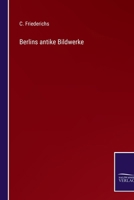 Berlins antike Bildwerke 337505145X Book Cover