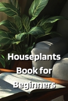 Houseplants Book for Beginners B0DQGKRN2P Book Cover