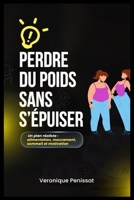 Réussir sa perte du poids: La méthode pratique pour mincir durablement et retrouver sa vitalité B0FX24662Z Book Cover