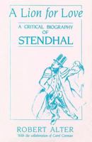 A Lion for Love: A Critical Biography of Stendhal 0674535758 Book Cover