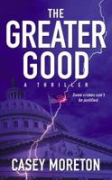The Greater Good: A Thriller 0743456580 Book Cover