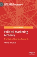 Political Marketing Alchemy: The State of Opinion Research 3030537129 Book Cover
