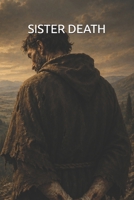 Sister Death: The Last Days of Saint Francis of Assisi (Francis of Assisi: The Life and Legacy Series) B0HDKN6851 Book Cover