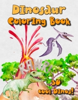 Dinosaur coloring book: 30 Dinos to color! Fantastic Dinosaur Coloring Book for Boys, Girls, Toddlers B091CL5HSC Book Cover