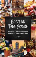 Boston Food Crawls: Touring the Neighborhoods One Bite & Libation at a Time 149303426X Book Cover
