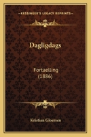 Dagligdags: Fortaelling (1886) 1167629280 Book Cover