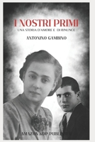 I Nostri Primi: Una storia d'amore e di rinunce (Italian Edition) B0FCY9W89T Book Cover